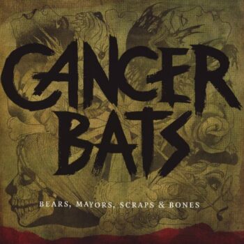 Cancer Bats - Bears, Mayors, Scraps And Bones