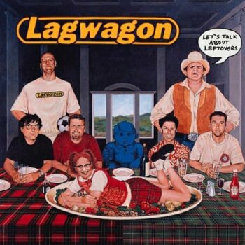 Lagwagon - Lets Talk About Leftovers