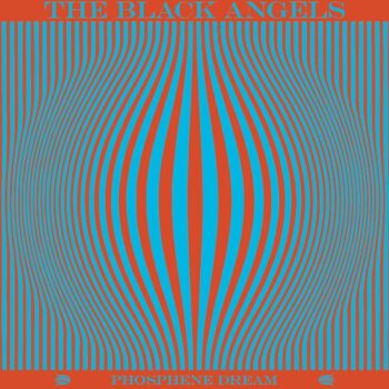 The Black Angels - Phosphene Dream