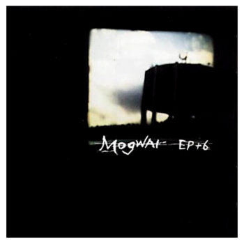Mogwai - +6 (EP)