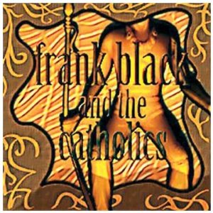 Frank Black And The Catholics - Frank Black And The Catholics