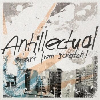 Antillectual - Start From Scratch