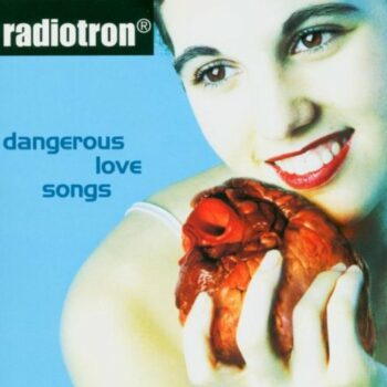 Radiotron - Dangerous Love Songs