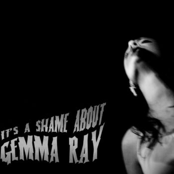 Gemma Ray - It's A Shame About Gemma Ray