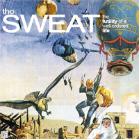 The Sweat - The Futility Of A Well-Ordered Life