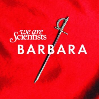 We Are Scientists - Barbara