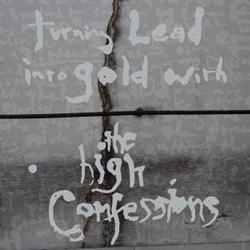 The High Confessions - Turning Lead Into Gold With The High Confessions