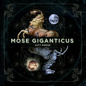 Mose Giganticus - Gift Horse