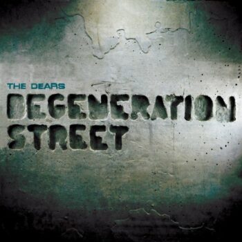 The Dears - Degeneration Street