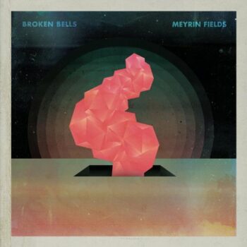 Broken Bells - Meyrin Fields (EP)