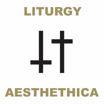 Liturgy - Aesthethica