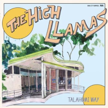 The High Llamas - Talahomi Ways
