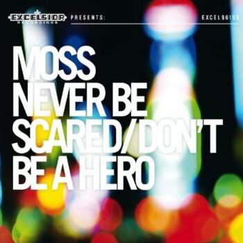 Moss - Never Be Scared/Don't Be A Hero