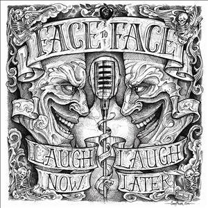 Face To Face - Laugh Now, Laugh Later