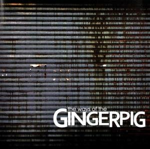 Gingerpig - The Ways Of The Gingerpig