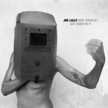 Joe Lally - Why Should I Get Used To It