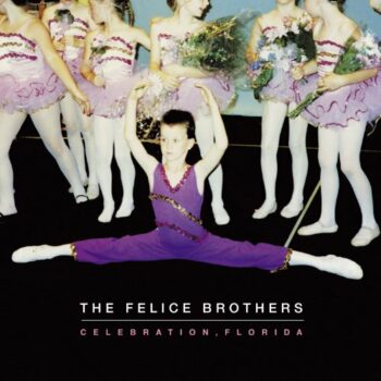 The Felice Brothers - Celebration, Florida