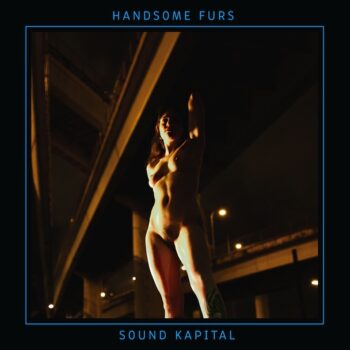 Handsome Furs - Sound Kapital