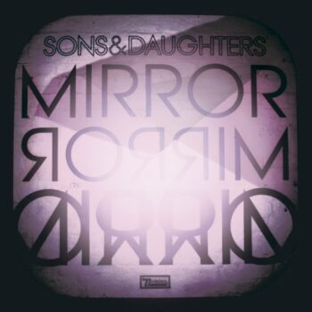 Sons & Daughters - Mirror Mirror