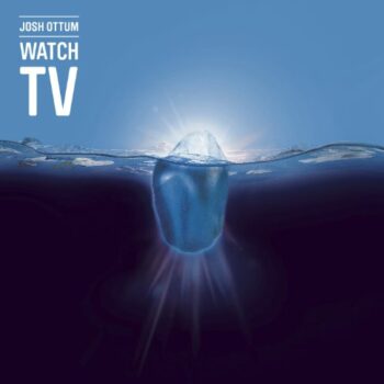 Josh Ottum - Watch TV