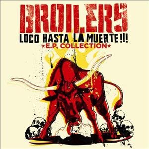 Broilers - Loco Hasta La Muerta!!! *EP Collection*