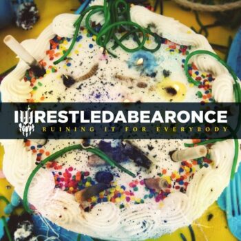 Iwrestledabearonce - Ruining It For Everybody