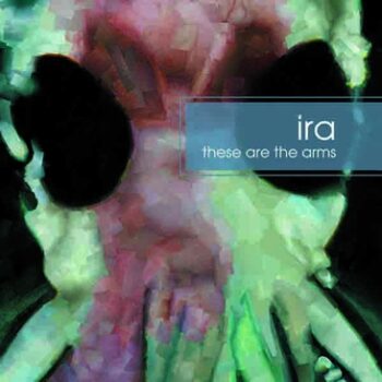 IRA - These Are The Arms