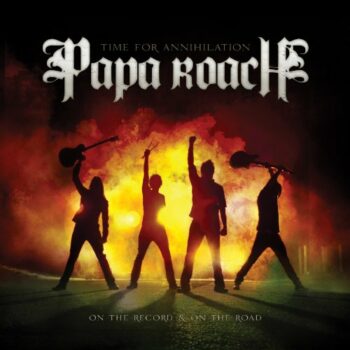 Papa Roach - Time For Annihilation – On The Record And On The Road