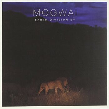 Mogwai - Earth Division (EP)