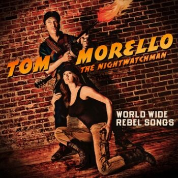 Tom Morello - World Wide Rebel Songs