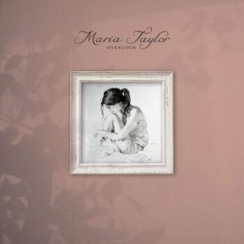 Maria Taylor - Overlook