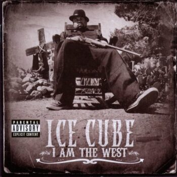 Ice Cube - I Am The West