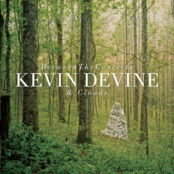 Kevin Devine - Between The Concrete & Clouds