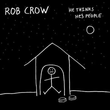 Rob Crow - He Think He's People