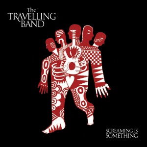 The Travelling Band - Screaming Is Something