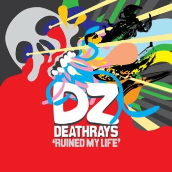 DZ Deathrays - Ruined My Life
