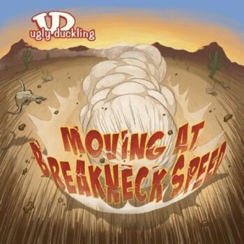 Ugly Duckling - Moving At Breakneck Speed