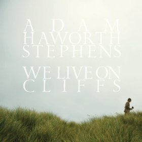 Adam Haworth Stevens - We Live On Cliffs