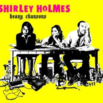 Shirley Holmes - Heavy Chansons