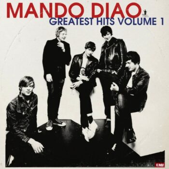 Mando Diao - Greatest Hits Vol. 1