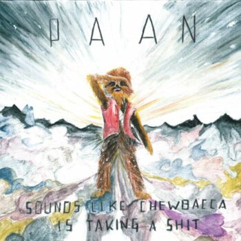 Paan - Sounds Like Chewbacca is Taking A Shit