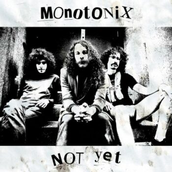 Monotonix - Not Yet