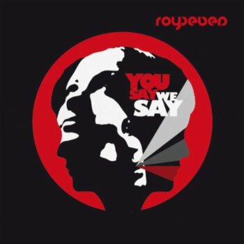 Royseven - You Say, We Say