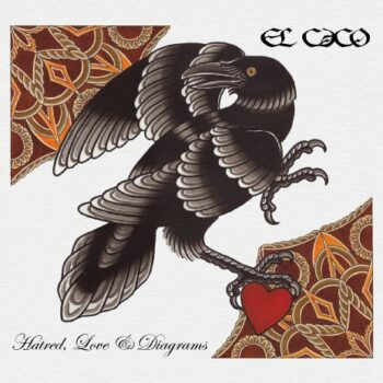 El Caco - Hatred, Love & Diagrams