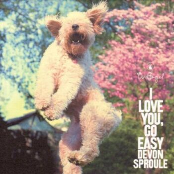 Devon Sproule - I Love You, Go Easy