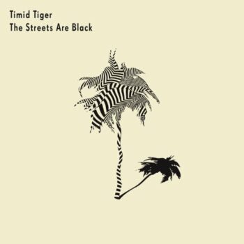 Timid Tiger - The Streets Are Black