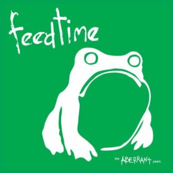 Feedtime - The Aberrant Years