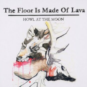 The Floor Is Made Of Lava - Howl At The Moon