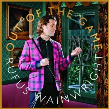 Rufus Wainwright - Out Of The Game