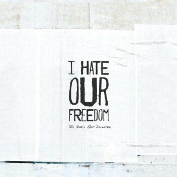 I Hate Our Freedom - This Year's Best Disaster